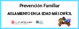 Prevención familiar - El aislamiento en la edad más difícil