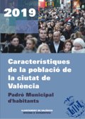 Característiques de la població de la ciutat de València. Padró Municipal d'habitants 2019