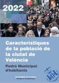 Característiques de la població de la ciutat de València. Padró Municipal d'habitants 2022